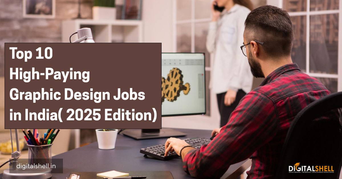 Top 10 High-Paying Graphic Design Jobs in India (2025 Edition)