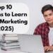 Top 10 Reasons to Learn Digital Marketing in 2025