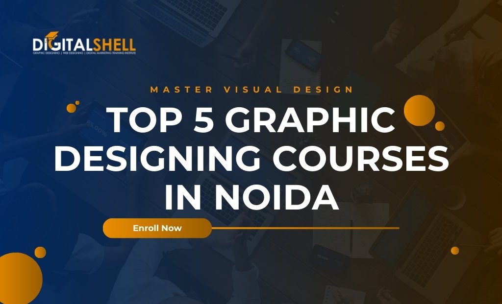 Top 5 Graphic Designing Courses in Noida